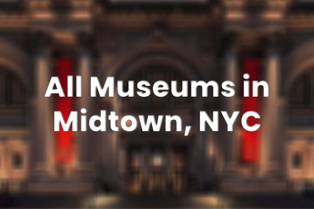 All Museums in Midtown NYC